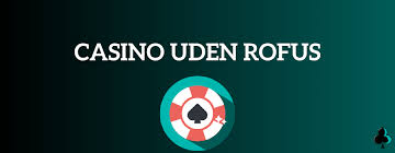Casino Sider Uden ROFUS - Oplev Spændingen Uden Begrænsninger